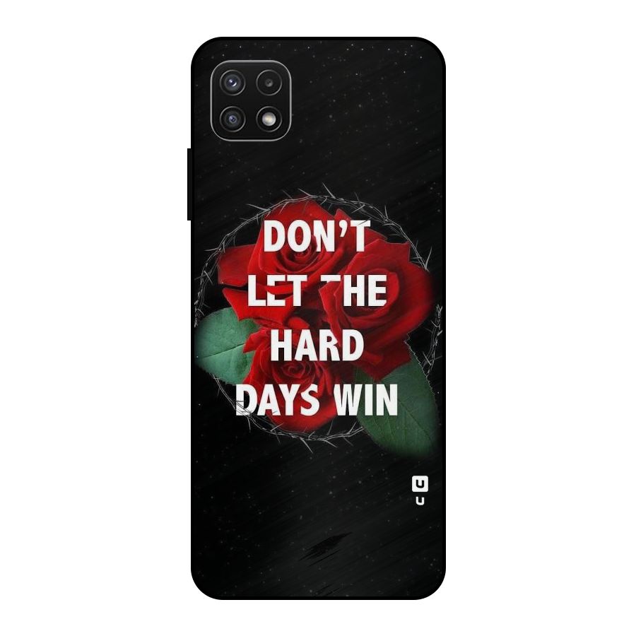 Hard Days No Win Metal Back Case for Galaxy A22 5G
