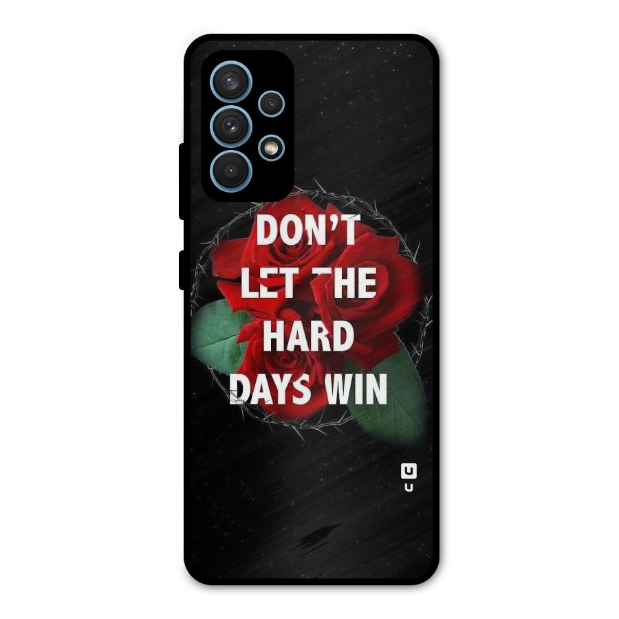 Hard Days No Win Metal Back Case for Galaxy A32