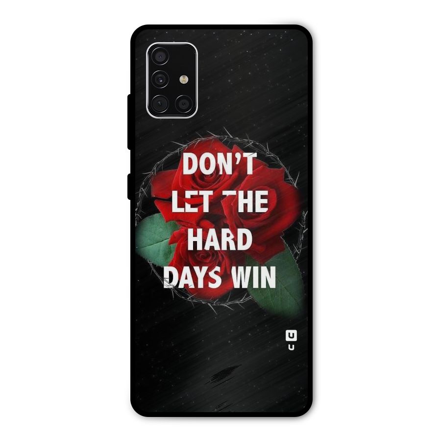 Hard Days No Win Metal Back Case for Galaxy A51