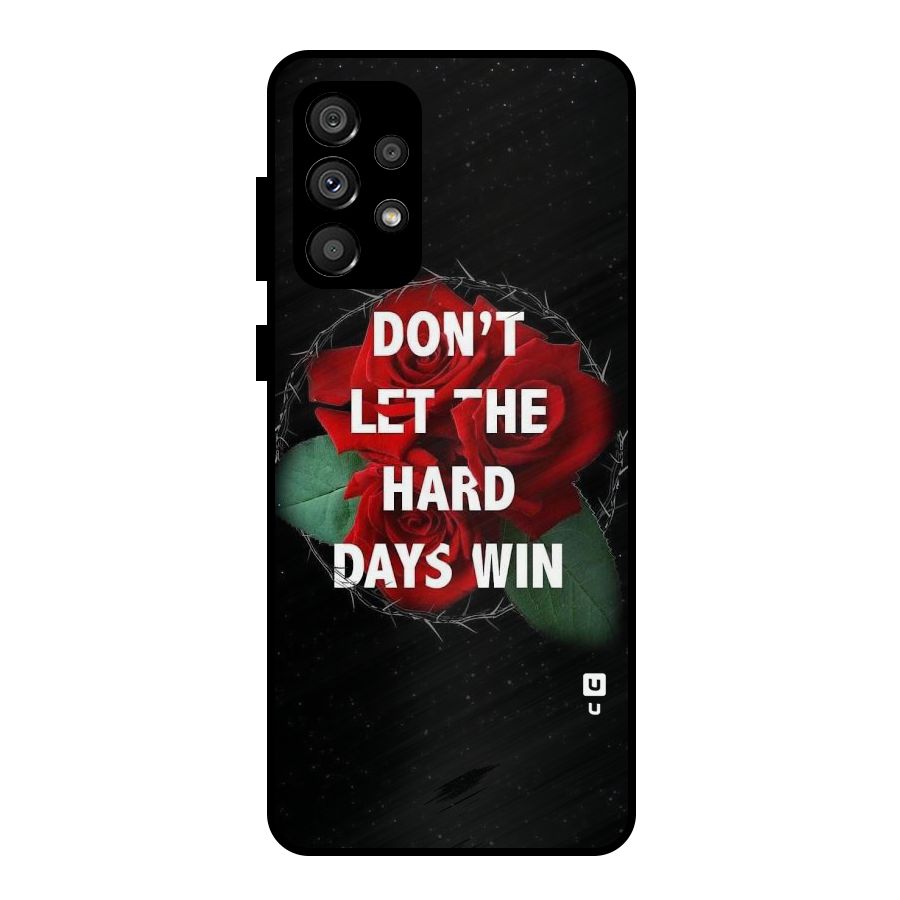 Hard Days No Win Metal Back Case for Galaxy A73 5G