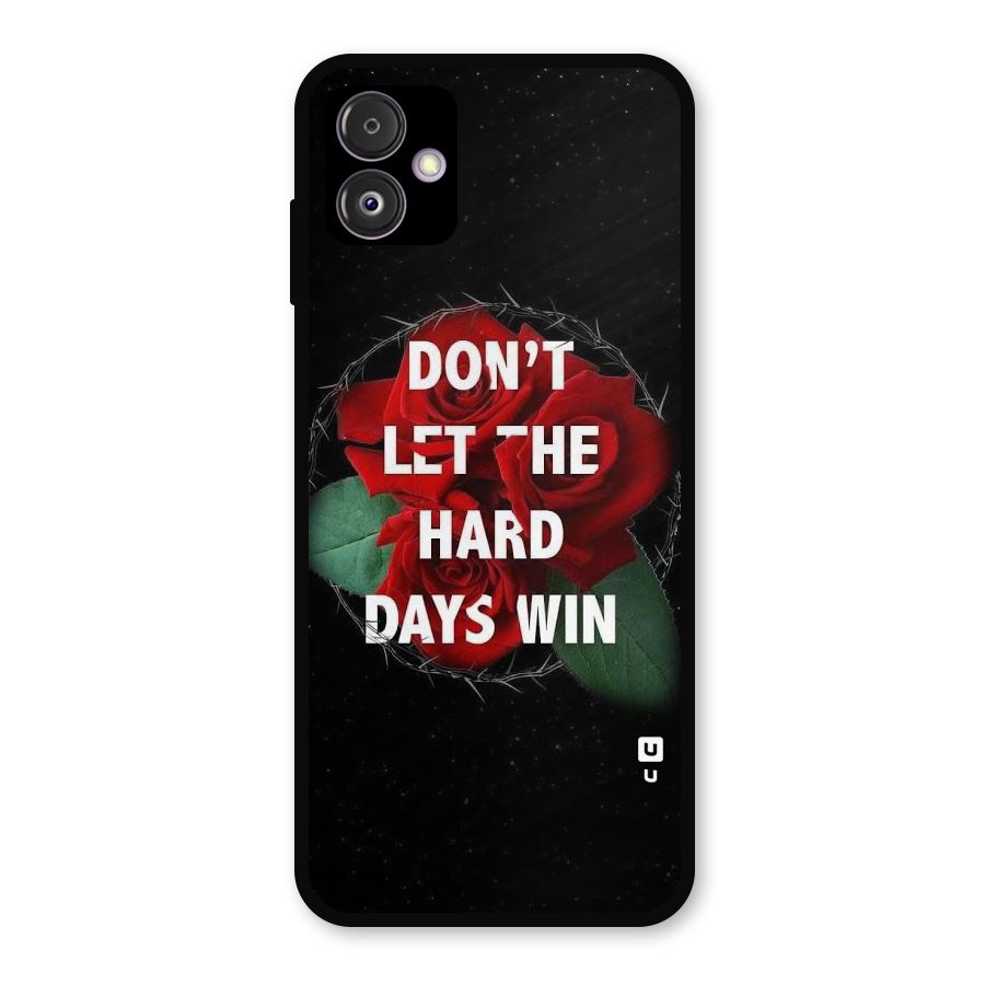 Hard Days No Win Metal Back Case for Galaxy F14