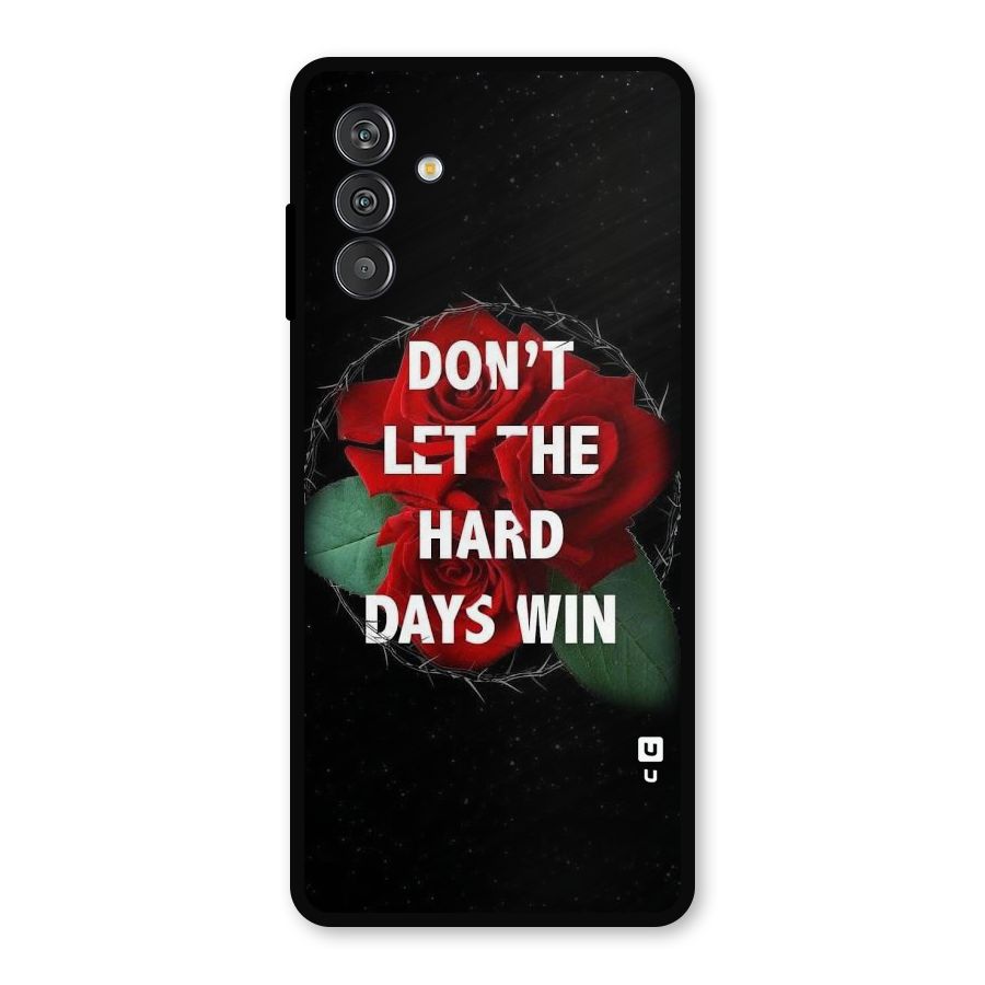 Hard Days No Win Metal Back Case for Galaxy M14 5G