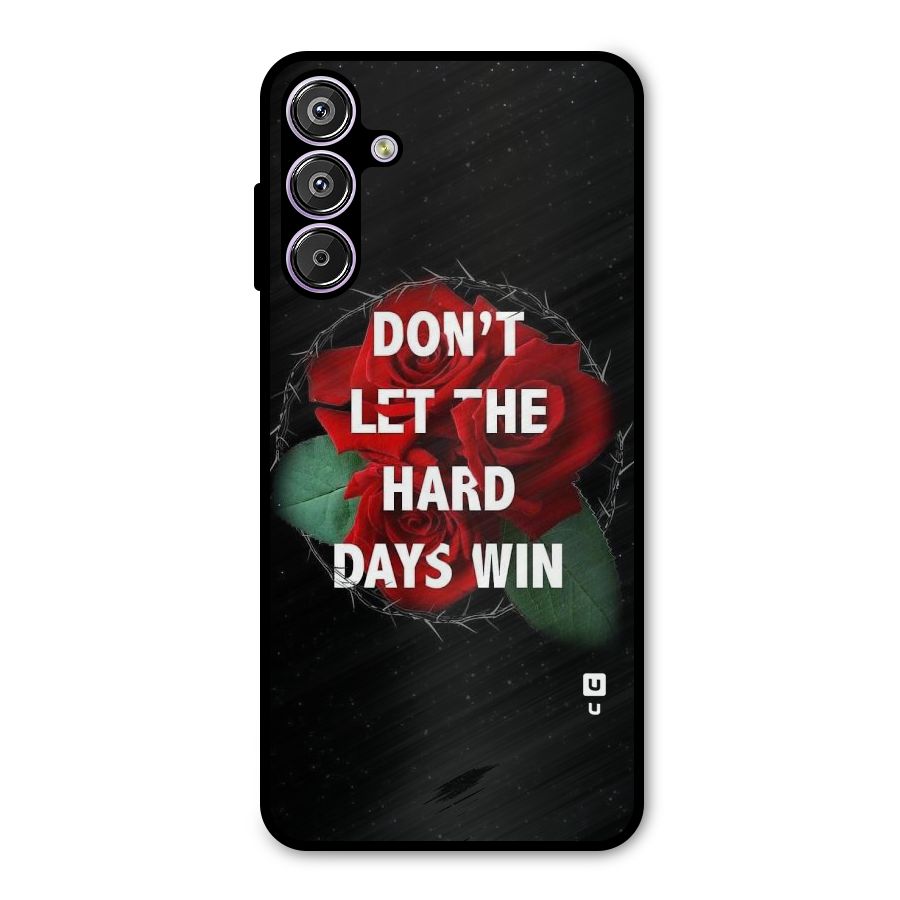 Hard Days No Win Metal Back Case for Galaxy M15