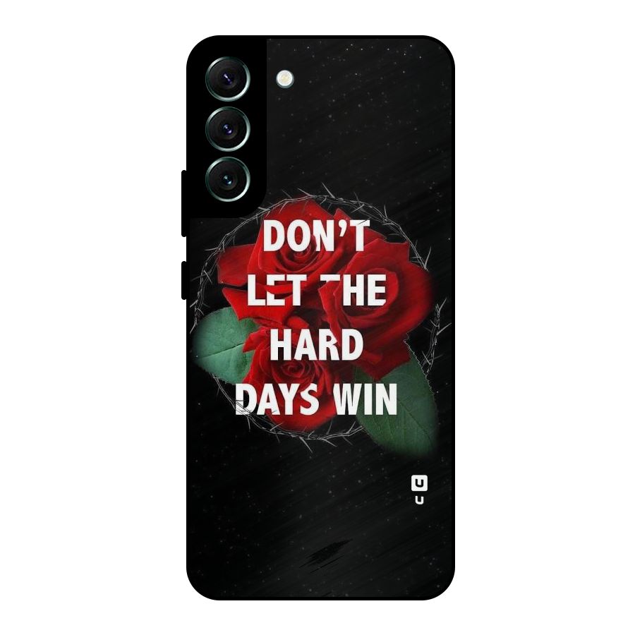 Hard Days No Win Metal Back Case for Galaxy S22 Plus 5G