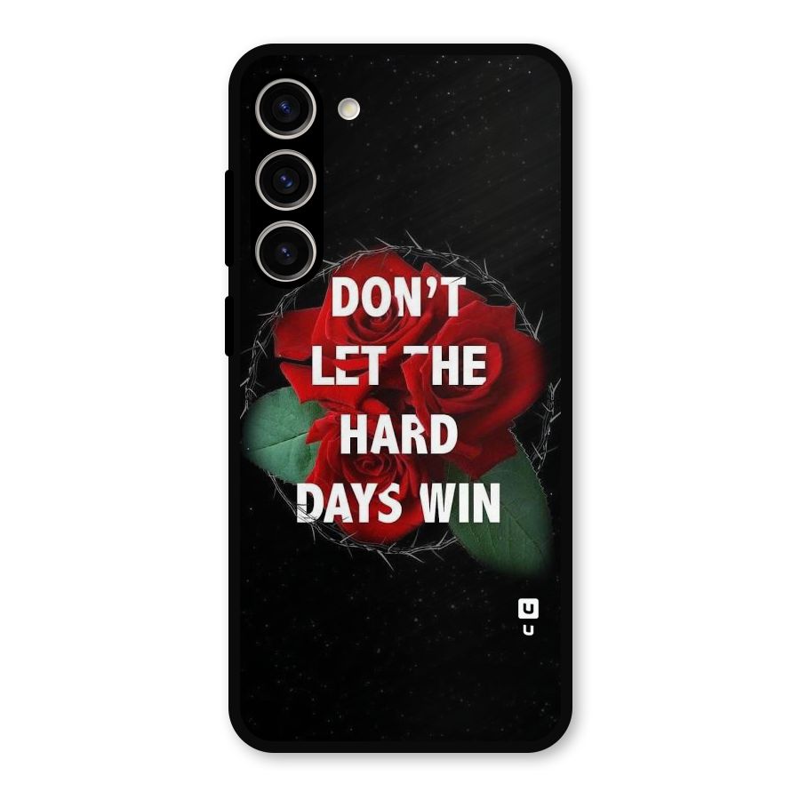 Hard Days No Win Metal Back Case for Galaxy S23 Plus