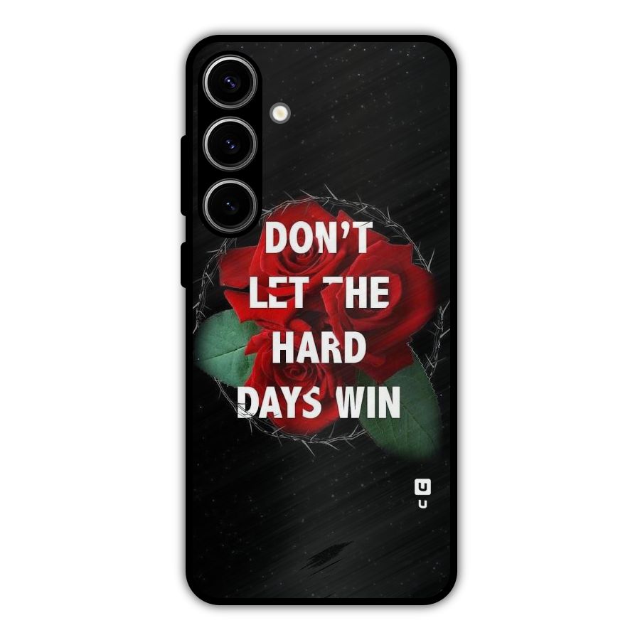 Hard Days No Win Metal Back Case for Galaxy S24 Plus
