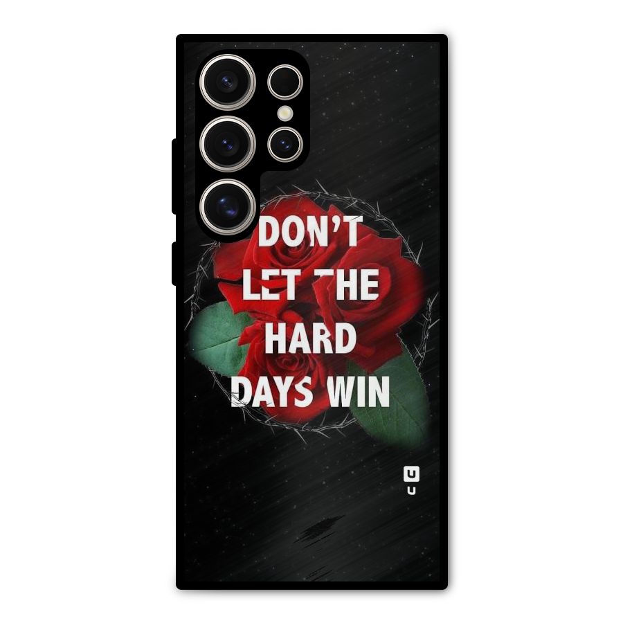 Hard Days No Win Metal Back Case for Galaxy S24 Ultra
