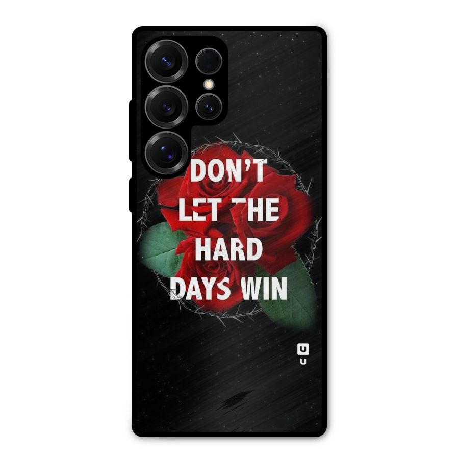 Hard Days No Win Metal Back Case for Galaxy S25 Ultra