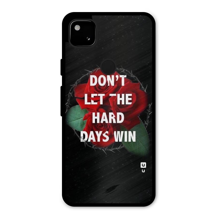 Hard Days No Win Metal Back Case for Google Pixel 4a