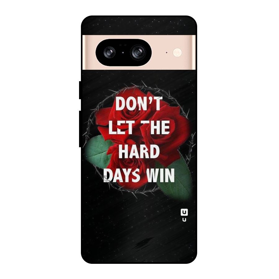 Hard Days No Win Metal Back Case for Google Pixel 8