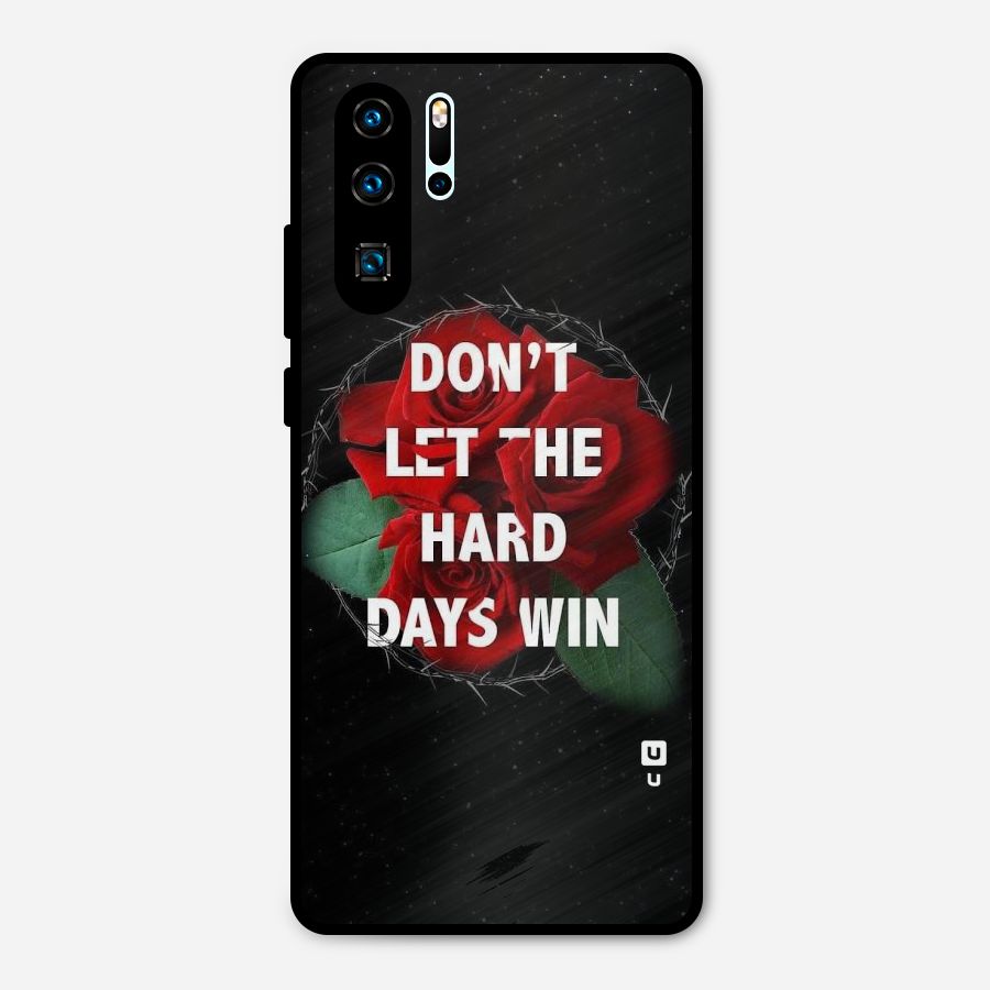 Hard Days No Win Metal Back Case for Huawei P30 Pro