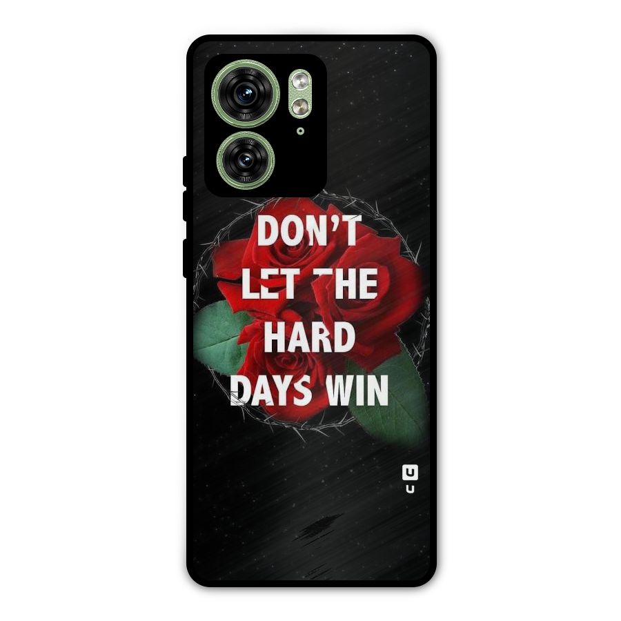 Hard Days No Win Metal Back Case for Motorola Edge 40 5G
