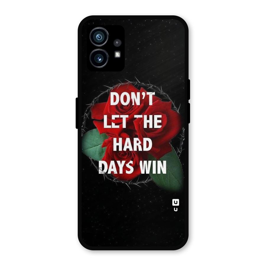Hard Days No Win Metal Back Case for Nothing Phone 1