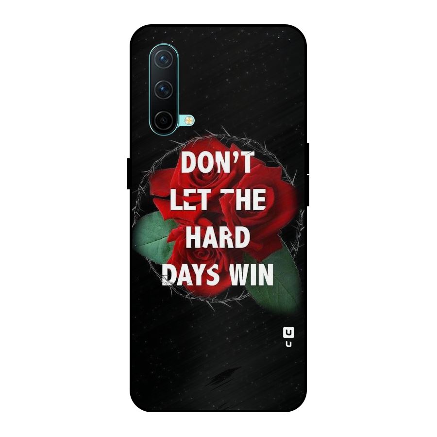 Hard Days No Win Metal Back Case for OnePlus Nord CE 5G