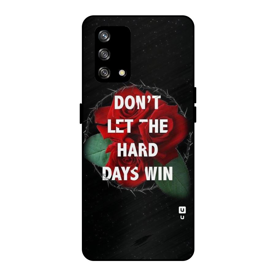 Hard Days No Win Metal Back Case for Oppo F19