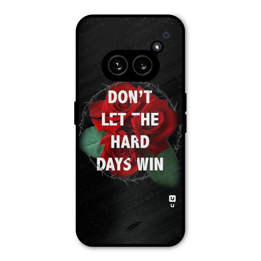 Hard Days No Win Metal Back Case for Nothing Phone 2a