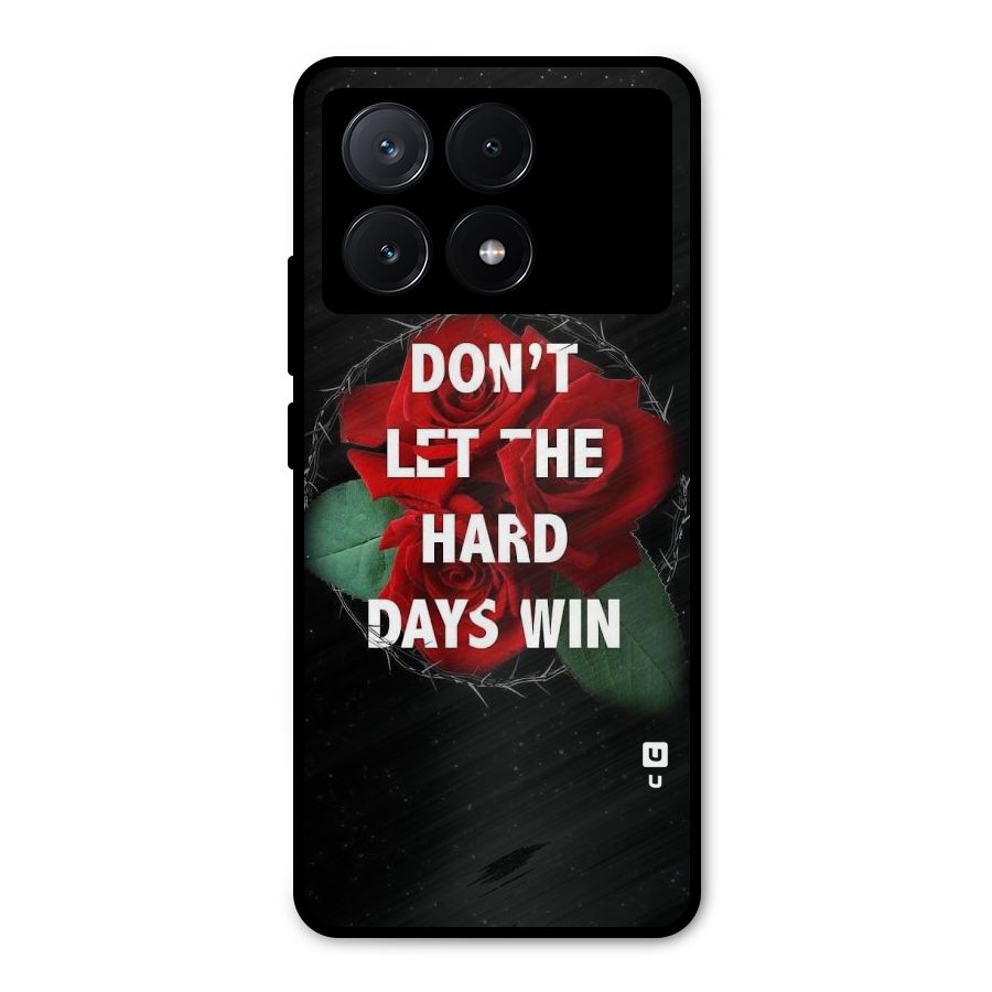 Hard Days No Win Metal Back Case for Poco X6 Pro