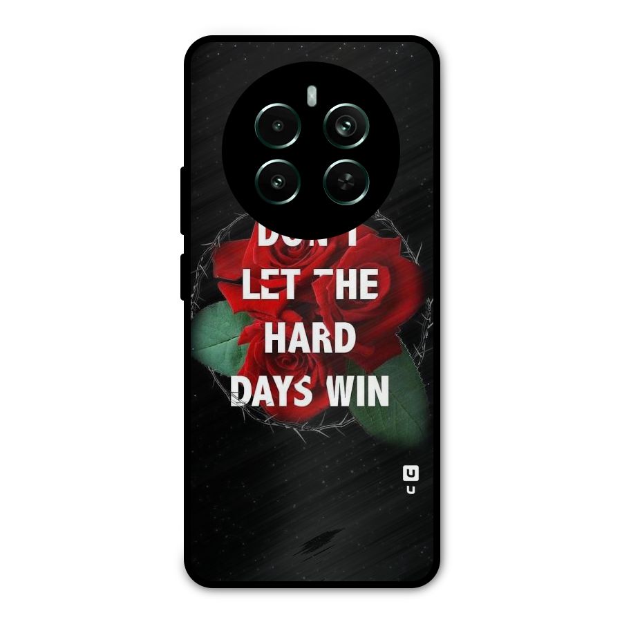 Hard Days No Win Metal Back Case for Realme 12 Pro Plus