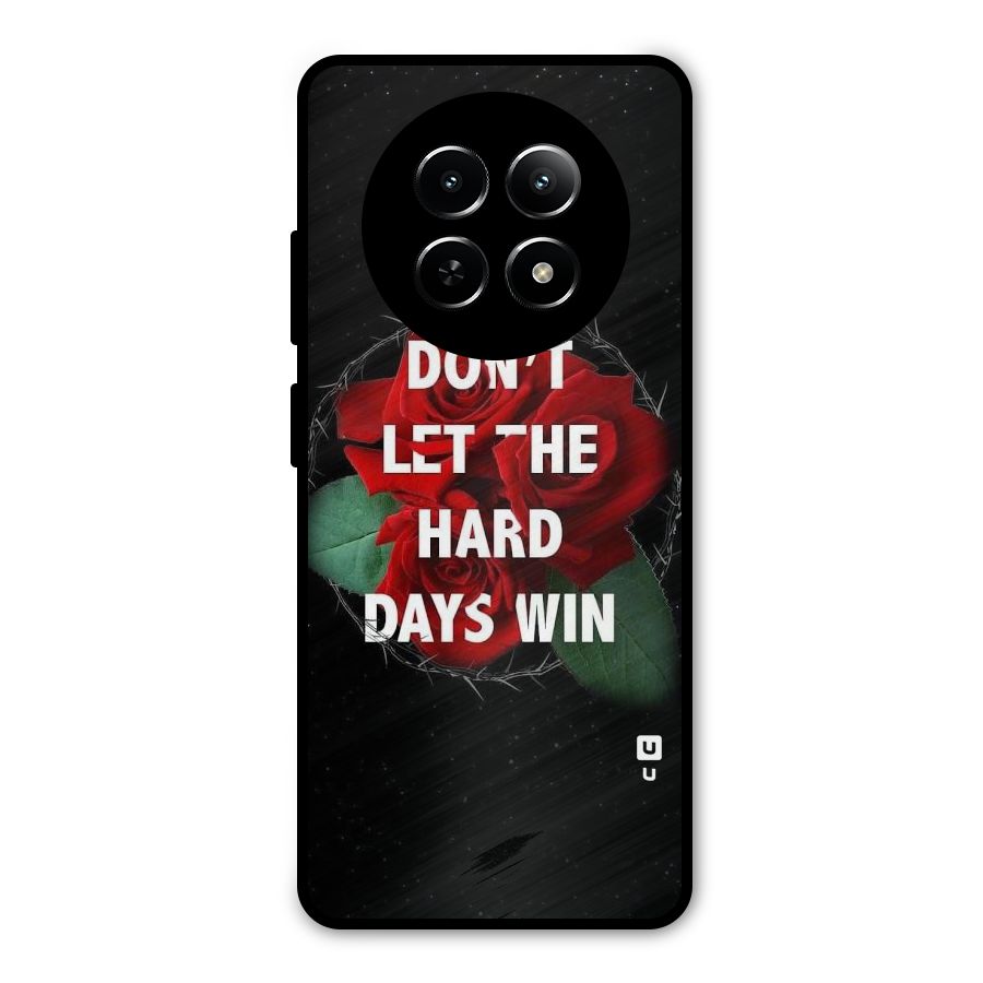 Hard Days No Win Metal Back Case for Realme 13