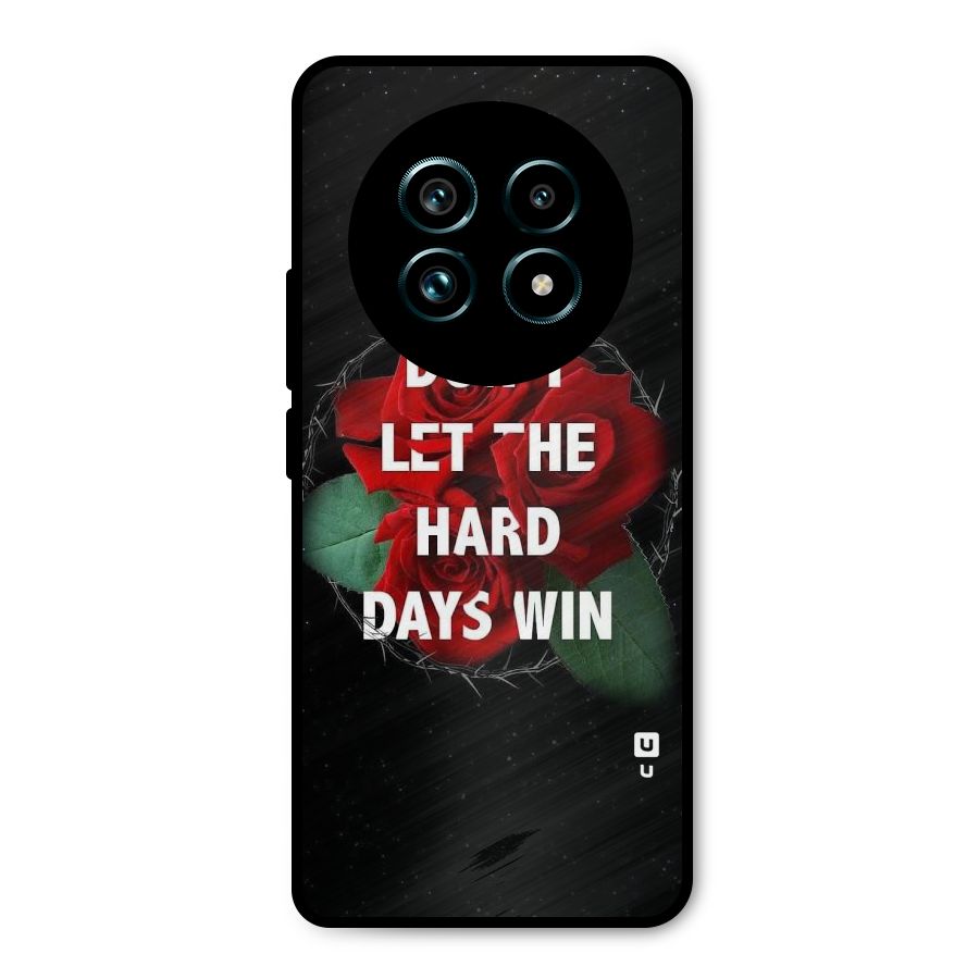 Hard Days No Win Metal Back Case for Realme 13 Pro Plus