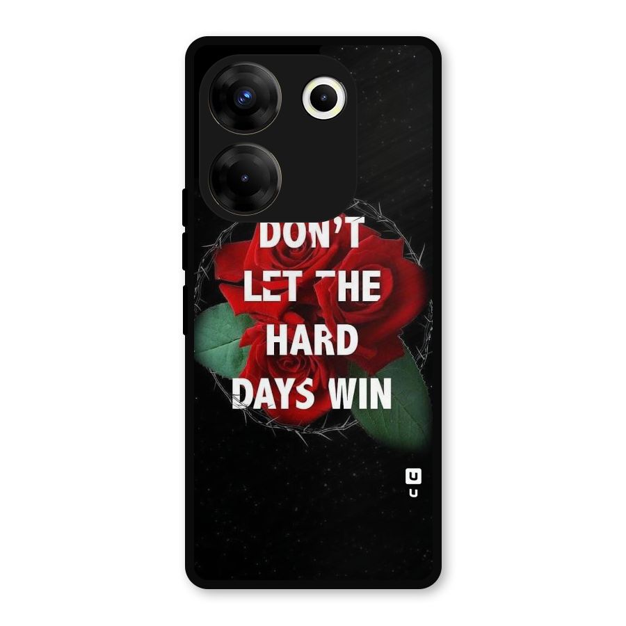 Hard Days No Win Metal Back Case for Tecno Camon 20 Pro