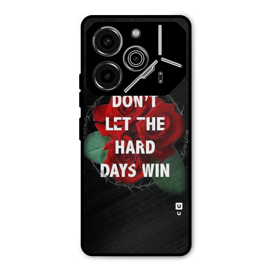 Hard Days No Win Metal Back Case for Tecno Pova 6 Pro