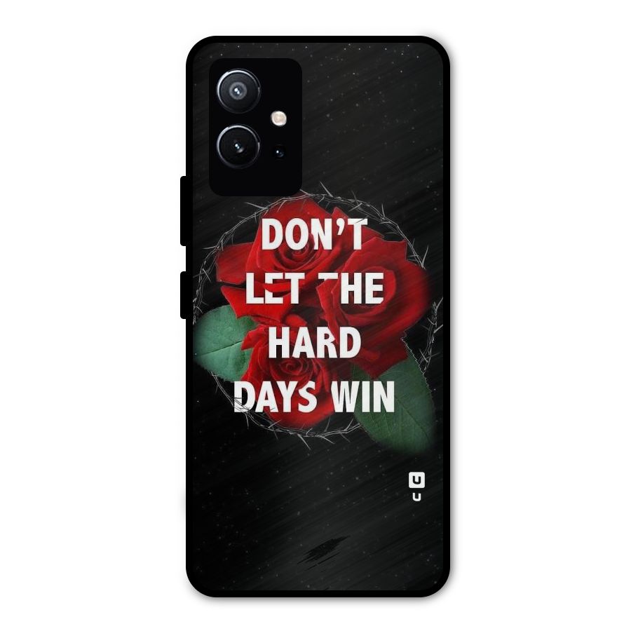 Hard Days No Win Metal Back Case for Vivo T1 5G