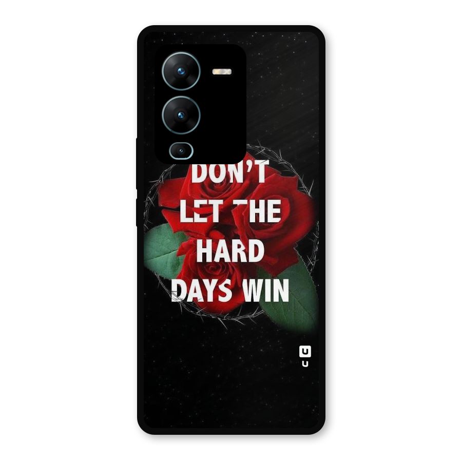 Hard Days No Win Metal Back Case for Vivo V25 Pro