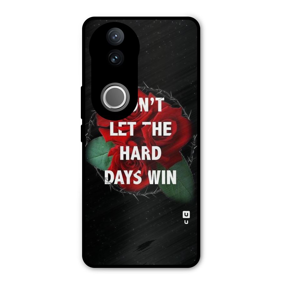 Hard Days No Win Metal Back Case for Vivo V50e