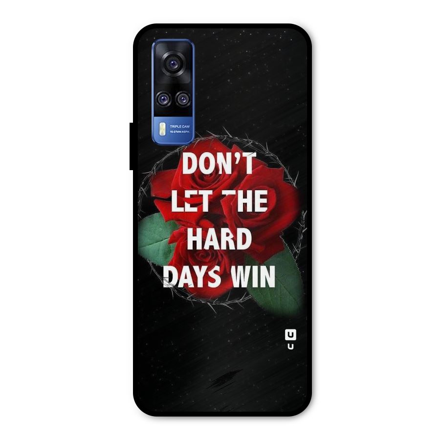 Hard Days No Win Metal Back Case for Vivo Y31