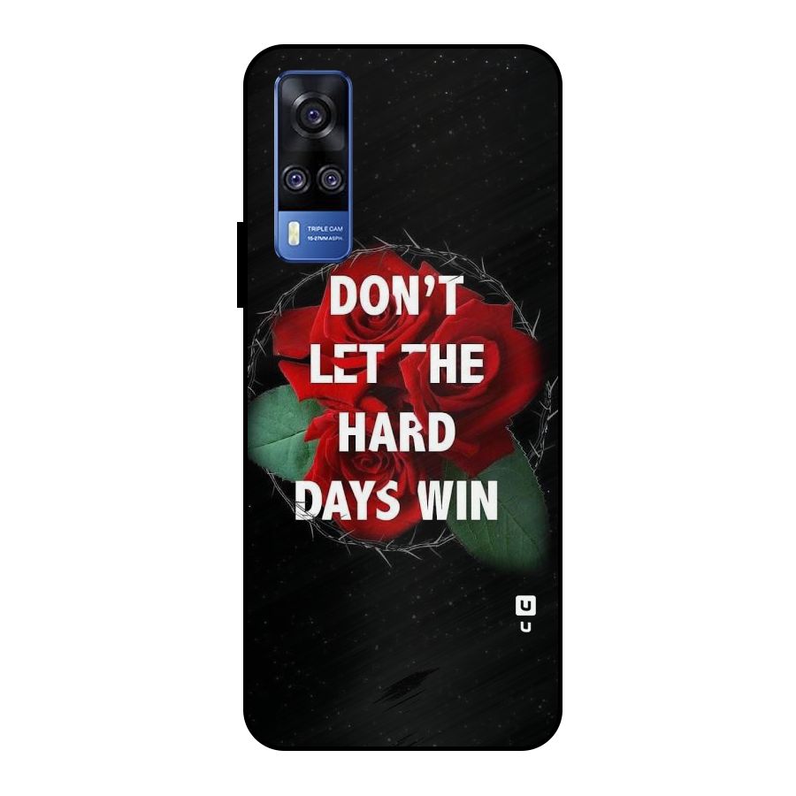 Hard Days No Win Metal Back Case for Vivo Y51