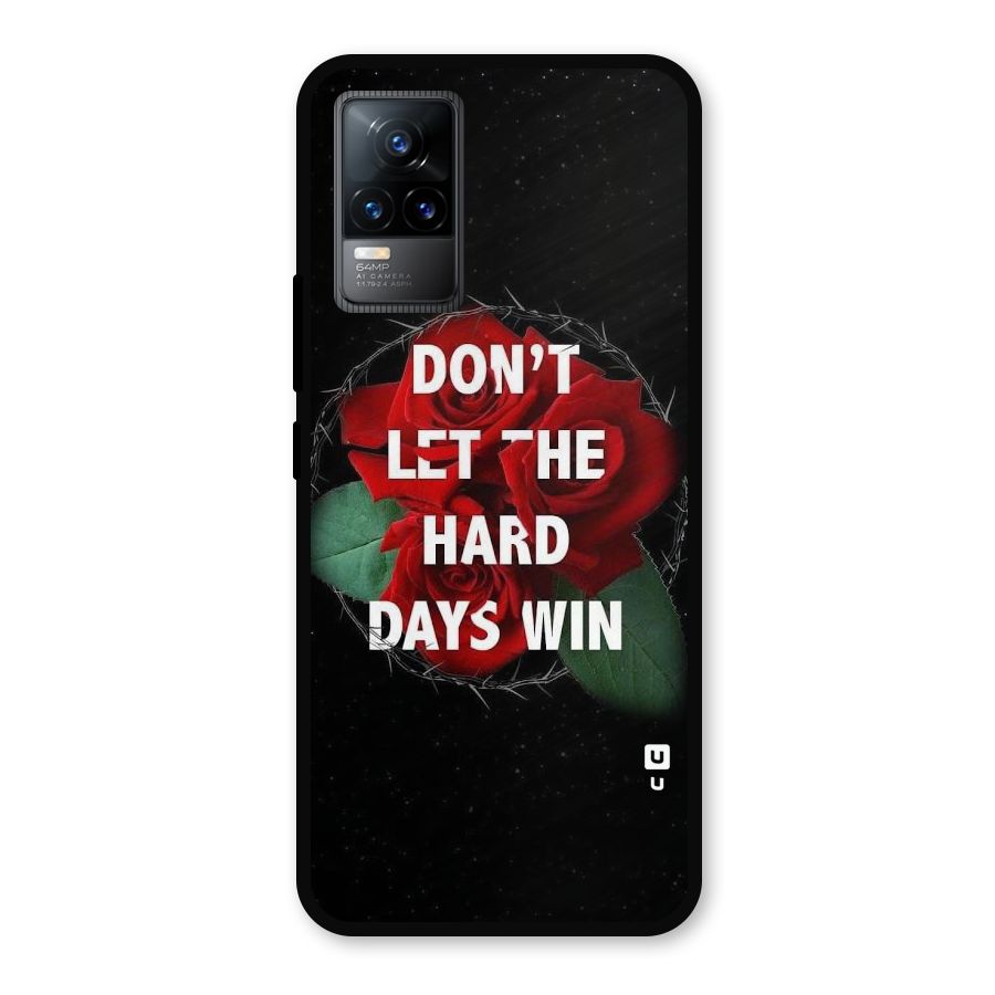 Hard Days No Win Metal Back Case for Vivo Y73