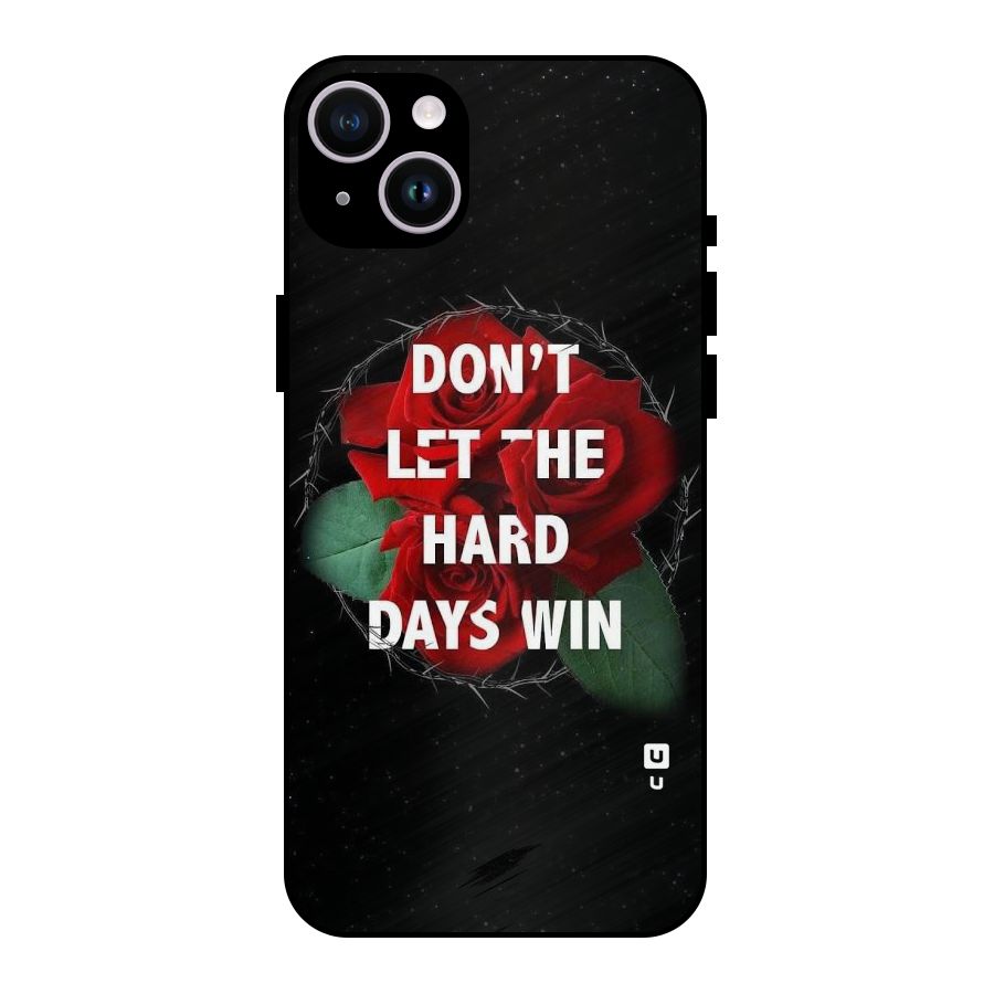 Hard Days No Win Metal Back Case for iPhone 14 Plus