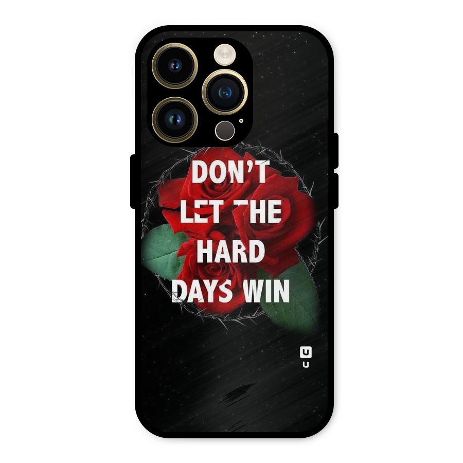 Hard Days No Win Metal Back Case for iPhone 14 Pro