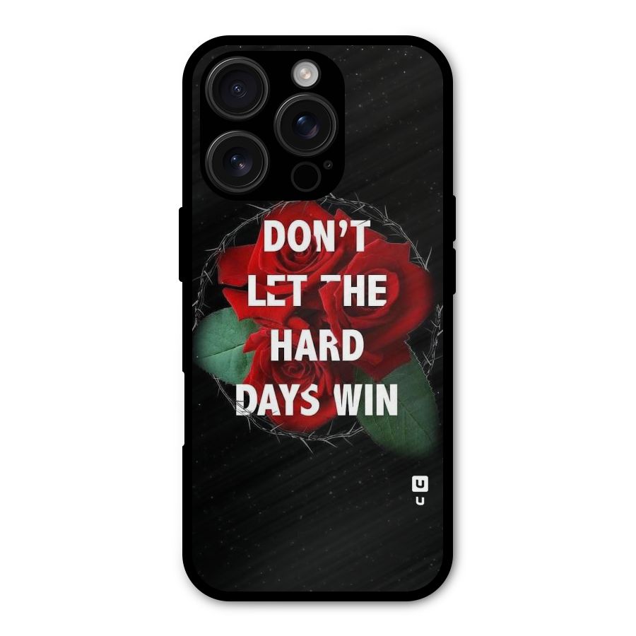 Hard Days No Win Metal Back Case for iPhone 16 Pro