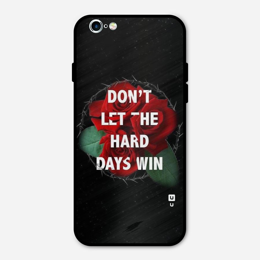 Hard Days No Win Metal Back Case for iPhone 6 6s