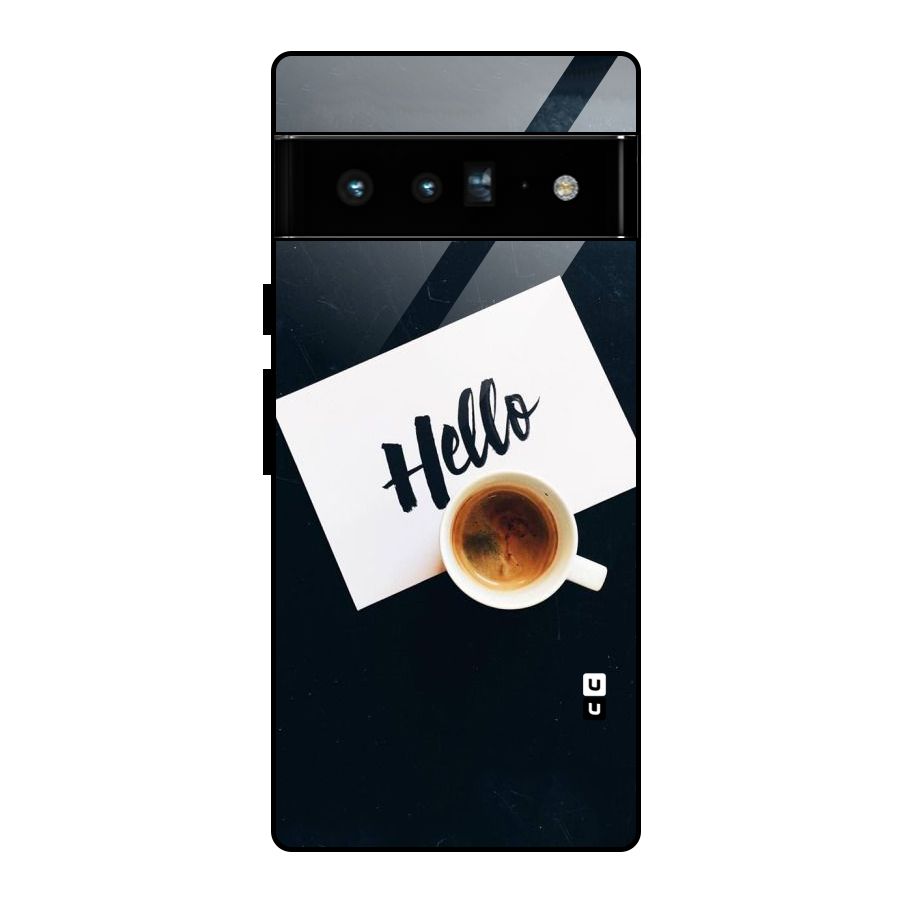 Hello Coffee Glass Back Case for Google Pixel 6 Pro