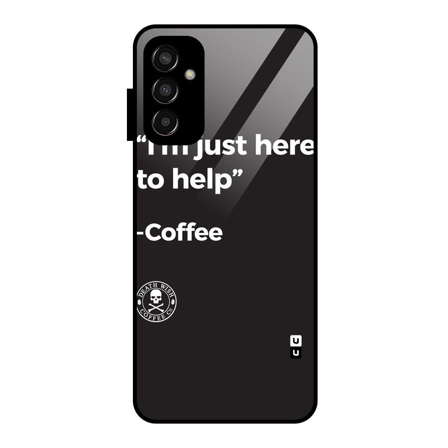 Here To Help Glass Back Case for Galaxy F13