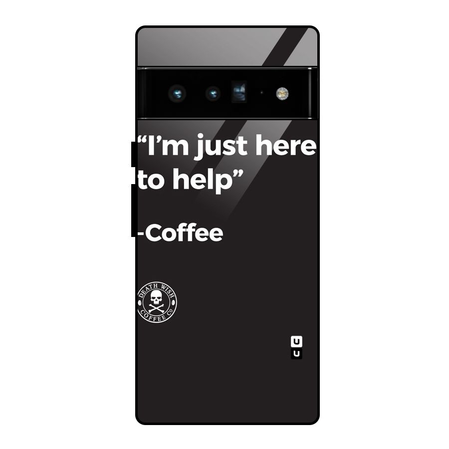 Here To Help Glass Back Case for Google Pixel 6 Pro