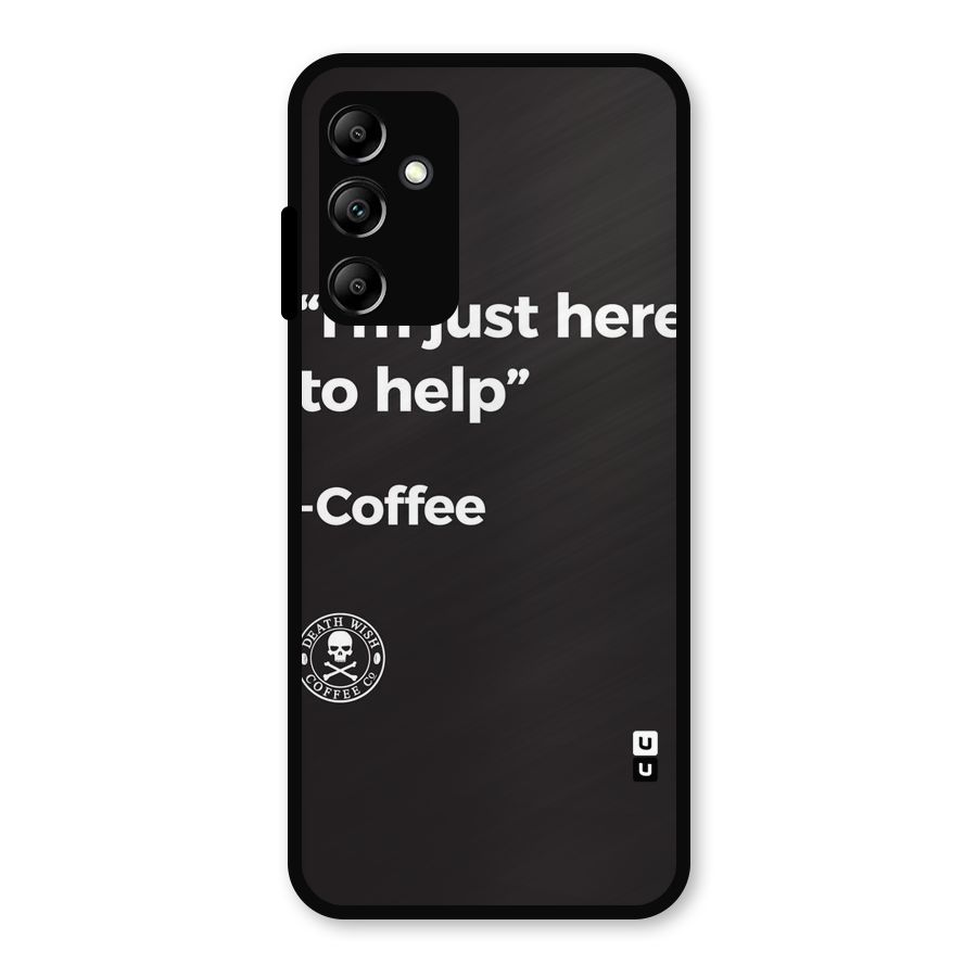 Here To Help Metal Back Case for Galaxy A14 5G