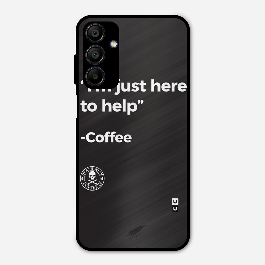 Here To Help Metal Back Case for Galaxy A15 5G