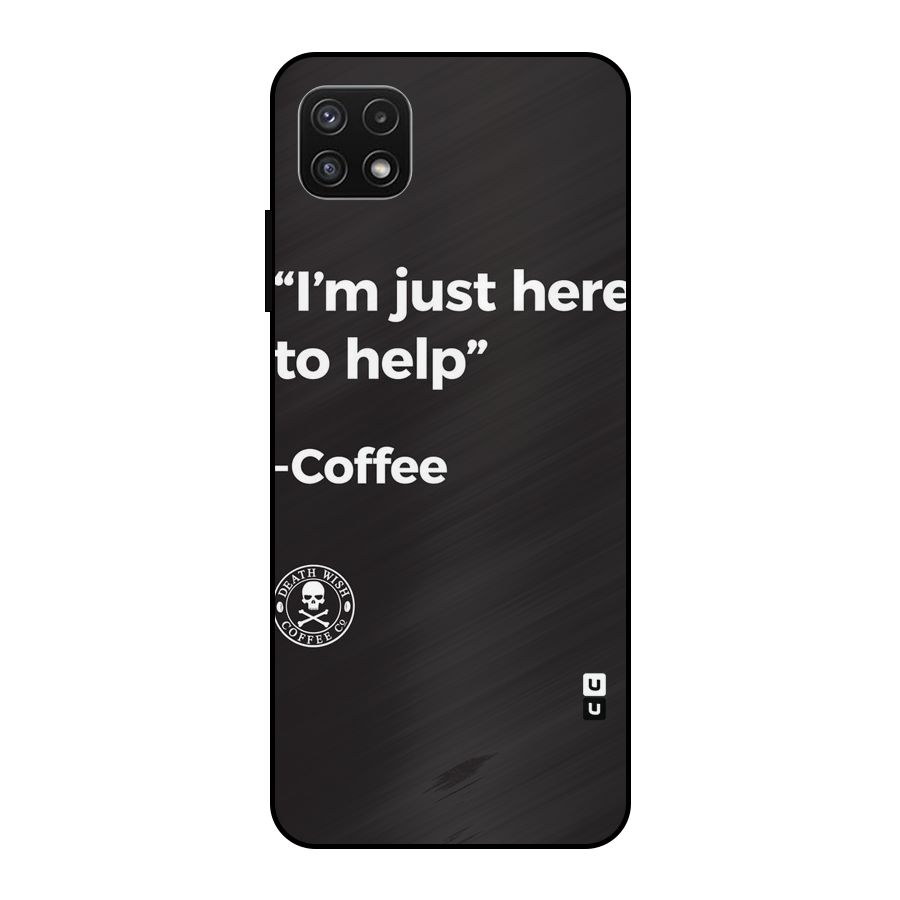 Here To Help Metal Back Case for Galaxy A22 5G