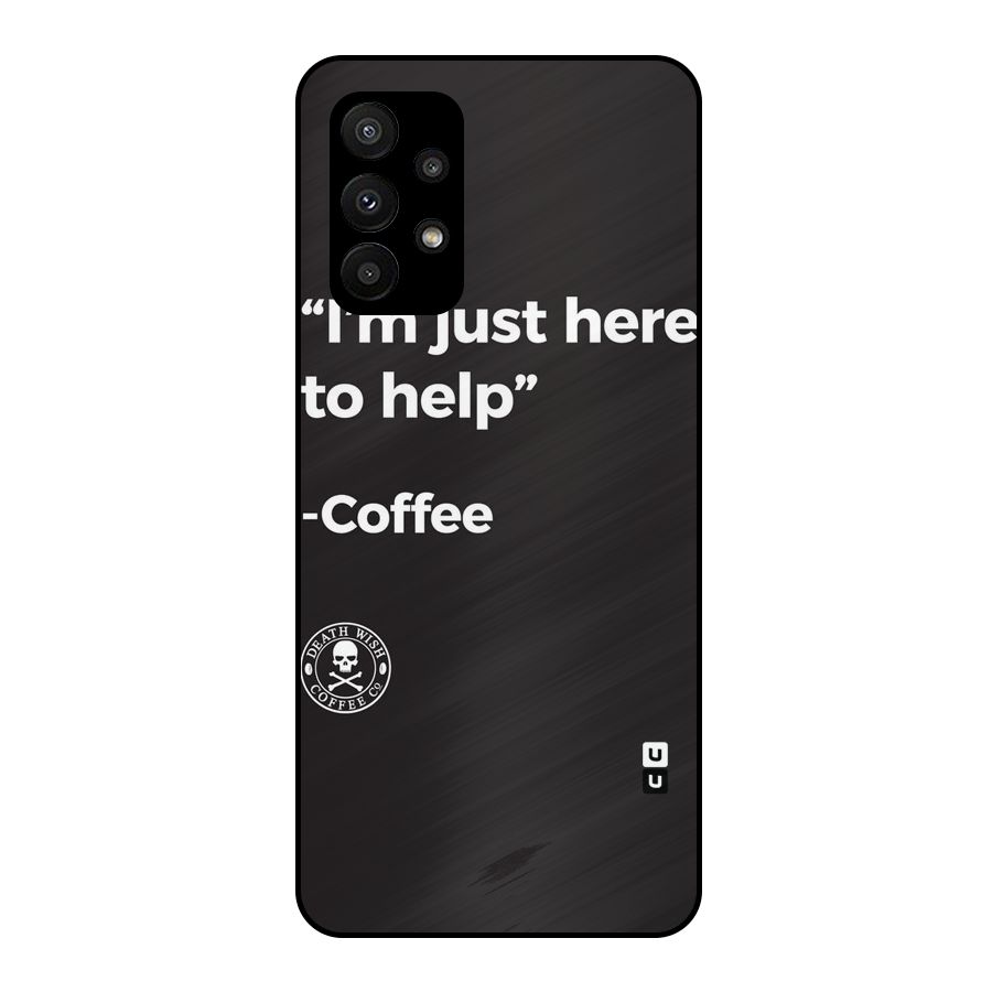 Here To Help Metal Back Case for Galaxy A23