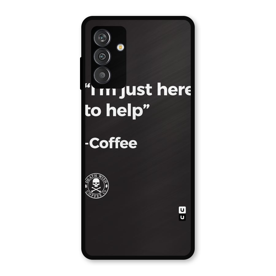 Here To Help Metal Back Case for Galaxy F13