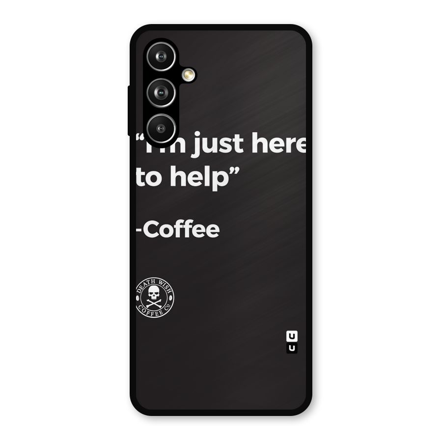Here To Help Metal Back Case for Galaxy F54
