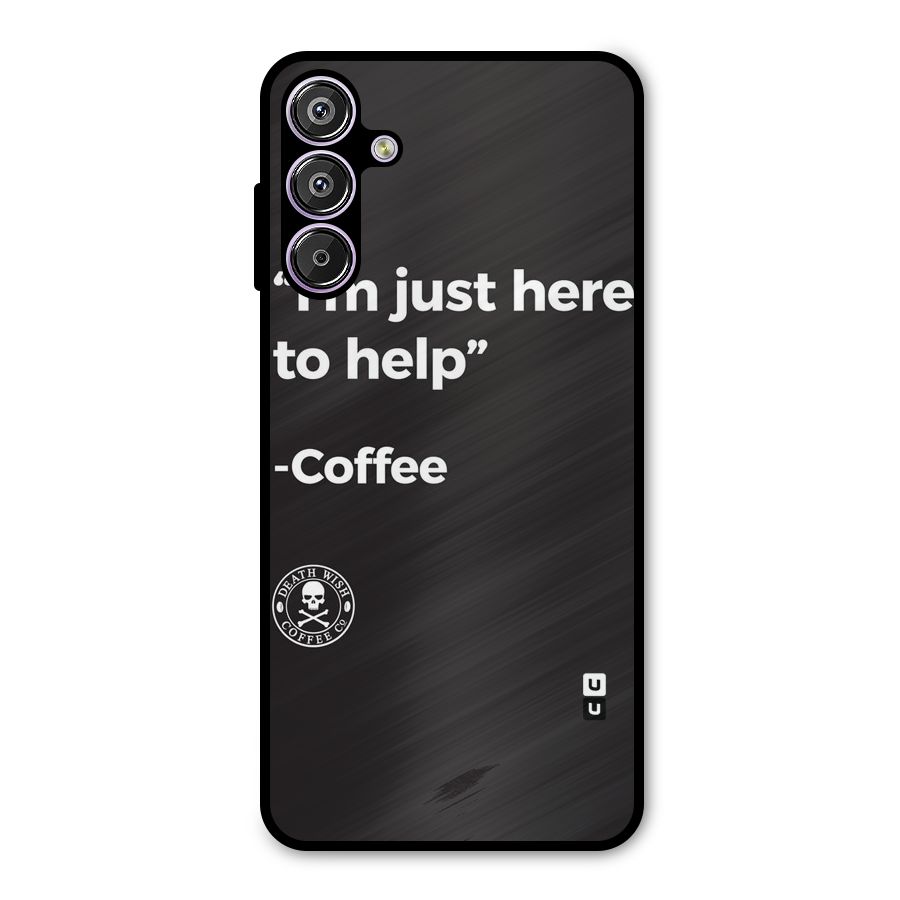 Here To Help Metal Back Case for Galaxy M15