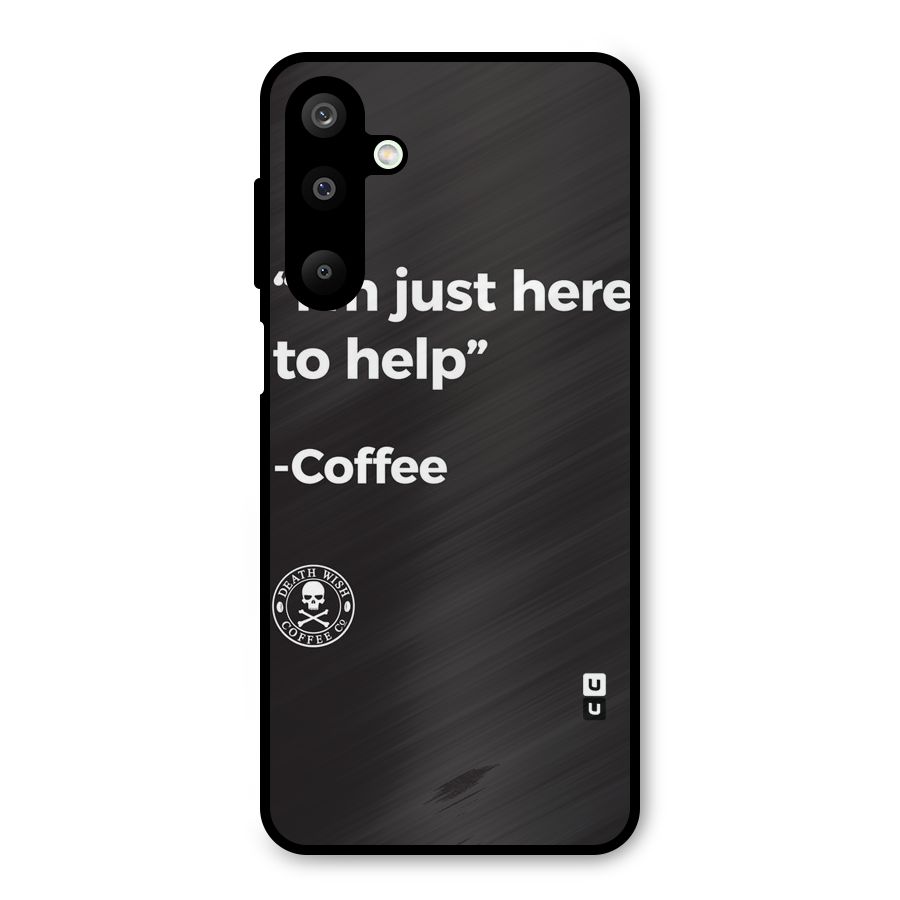 Here To Help Metal Back Case for Galaxy M16