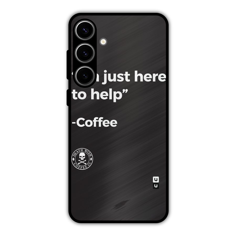 Here To Help Metal Back Case for Galaxy S24 Plus