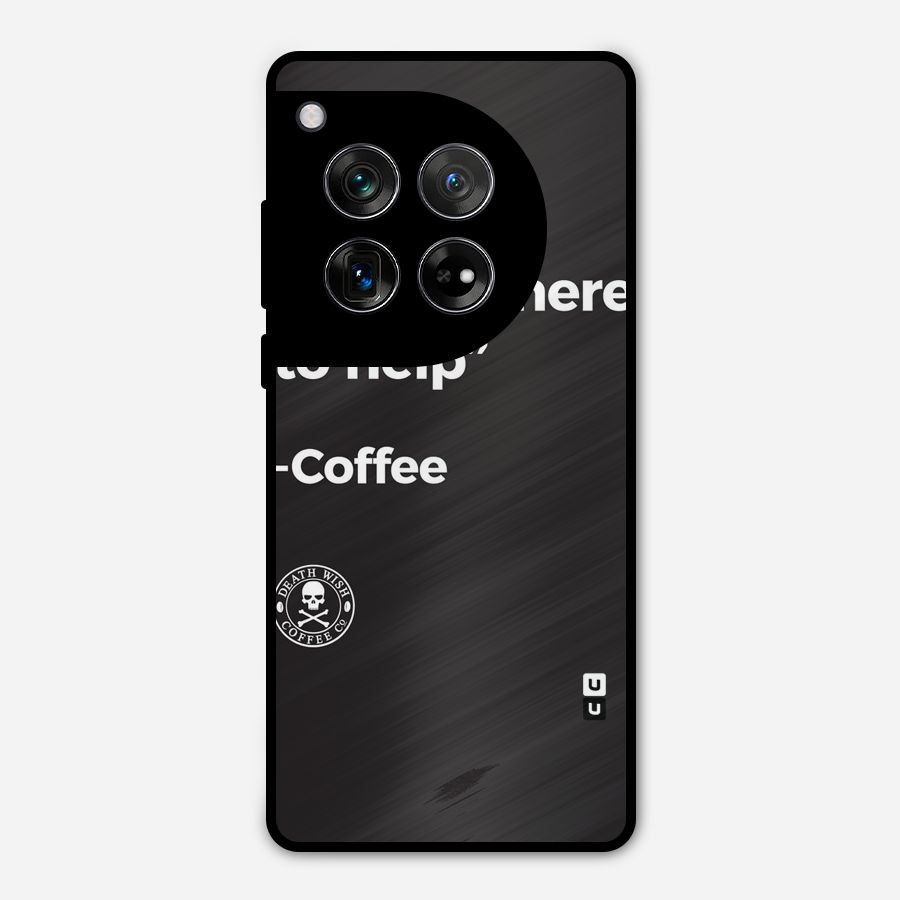 Here To Help Metal Back Case for OnePlus 12