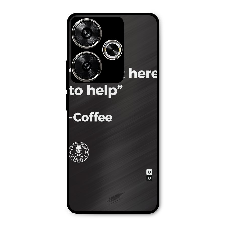 Here To Help Metal Back Case for Poco F6